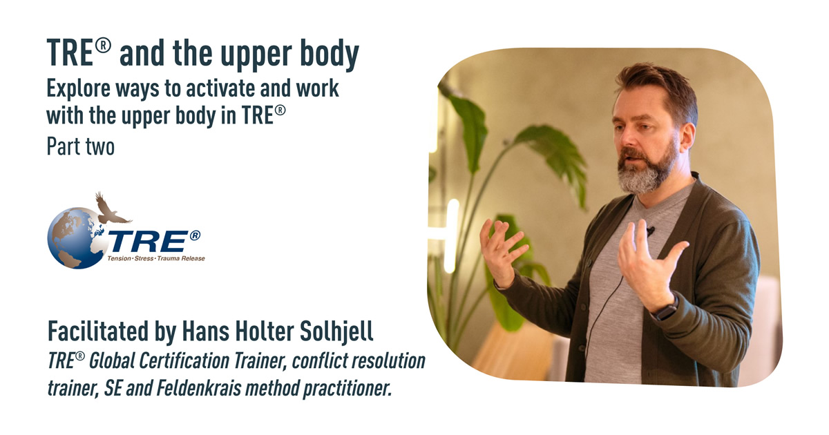 TRE® Connect and Tremor Session with Hans Holter Solhjell: Working with the Upper Body in TRE®, Part Two