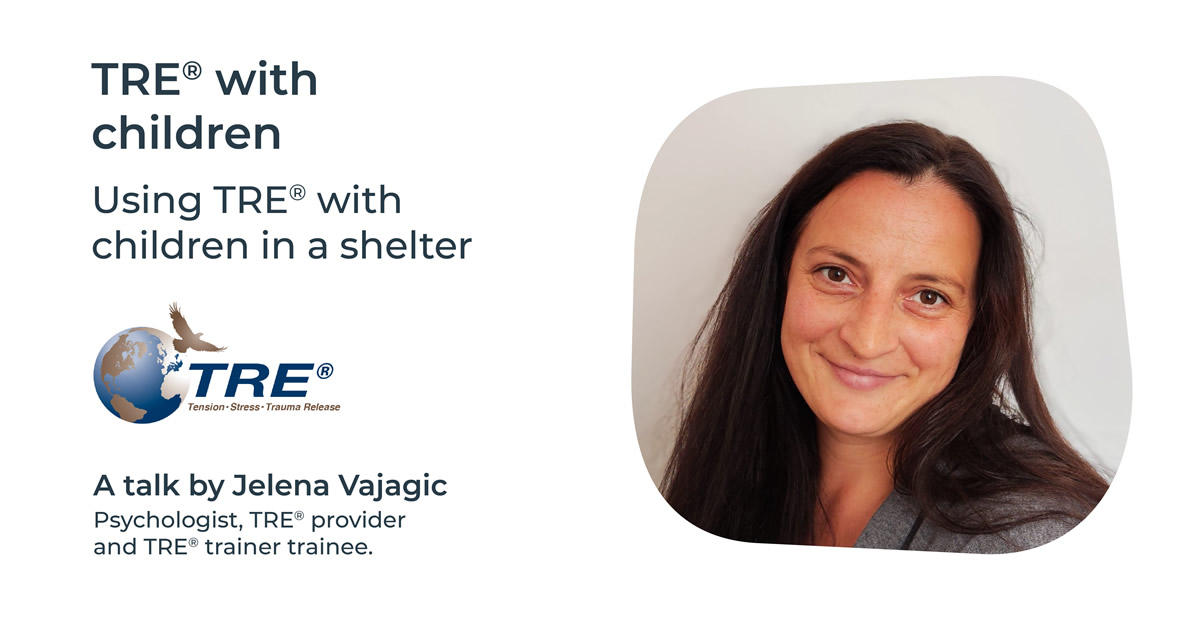Using TRE with children in a shelter, a TRE talk by Jelena Vajagic
